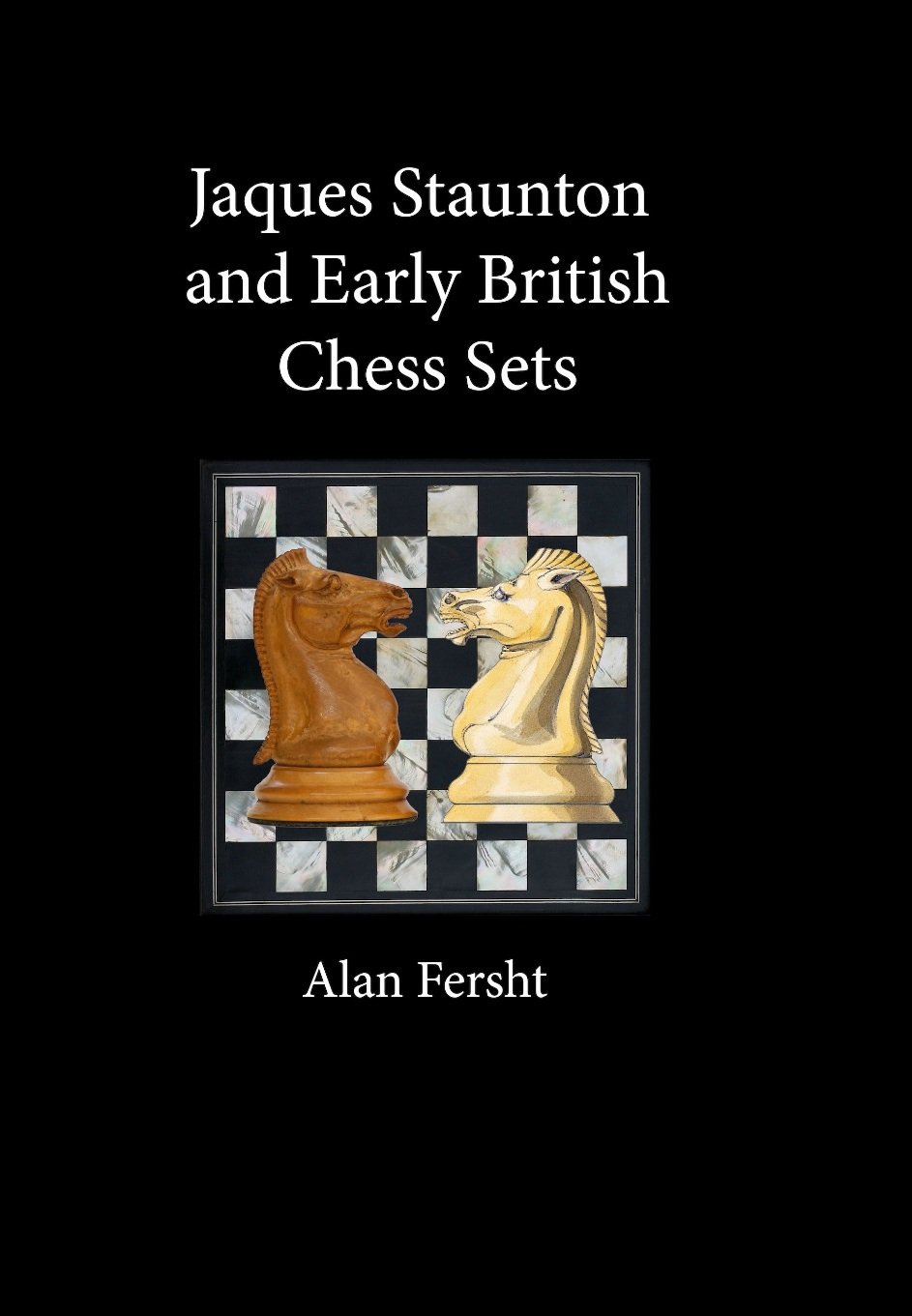 Front cover of Jaques
              Staunton and Early British Chess Sets by Alan Fersht